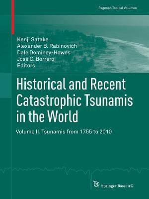 Historical And Recent Catastrophic Tsunamis In The World Volume Ii Tsunamis From 1755 To 2010