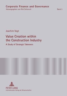 Value Creation Within The Construction Industry A Study Of Strategic Takeovers