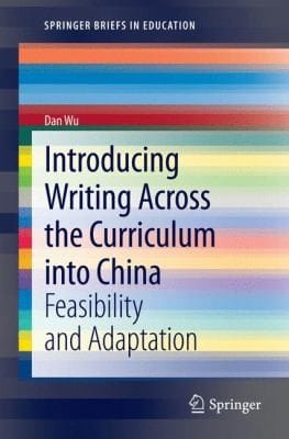 Introducing Writing Across The Curriculum Into China Feasibility And Adaptation