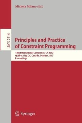 Principles And Practice Of Constraint Programming 18th International Conference Cp 2012 Qubec City Canada October 812 2012 Proceedings