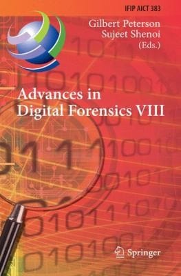 Advances In Digital Forensics Viii 8th Ifip Wg 119 International Conference On Digital Forensics Pretoria South Africa January 35 2012 Revised Selected Papers