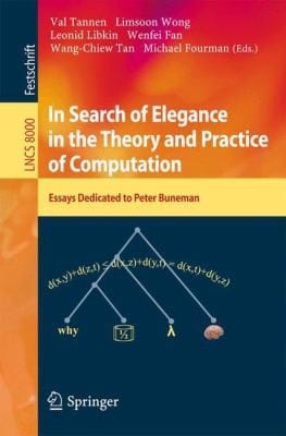 In Search Of Elegance In The Theory And Practice Of Computation Essays Dedicated To Peter Buneman