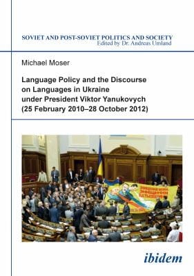 Language Policy And The Discourse On Languages In Ukraine Under President Viktor Yanukovych