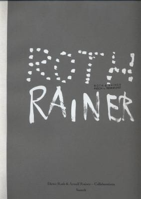 Dieter Roth Arnulf Rainer Collaborations Roth Rainer Misch U Trennkunst On The Occasion Of The Exhibition Dieter Roth Arnulf Rainer Collaborations Hauser Wirth London 14 March 3 May 2014