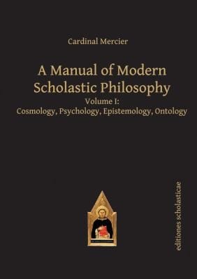 Manual Of Modern Scholastic Philosophy Cosmologypsychology Epistemology Ontology