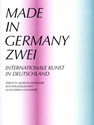 Made In Germany Zwei Internationale Kunst In Deutschland Diese Publikation Erscheint Anlsslich Der Ausstellung 17 Mai 19 August 2012