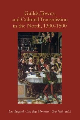 Guilds Towns And Cultural Transmission In The North 13001500