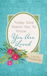Today God Wants You to Know...You are Loved