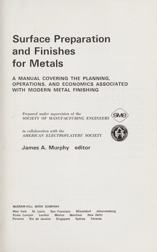 Surface preparation and finishes for metals; a manual covering the planning, operations, and economics associated with modern metal finishing