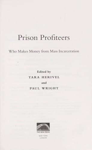 Prison profiteers : who makes money from mass incarceration