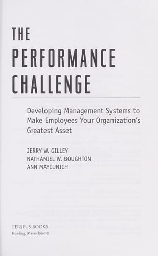The performance challenge : developing management systems to make employees your organization's greatest asset