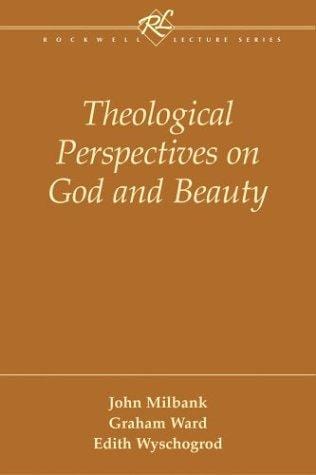 Theological Perspectives on God and Beauty (Rockwell Lecture Series)