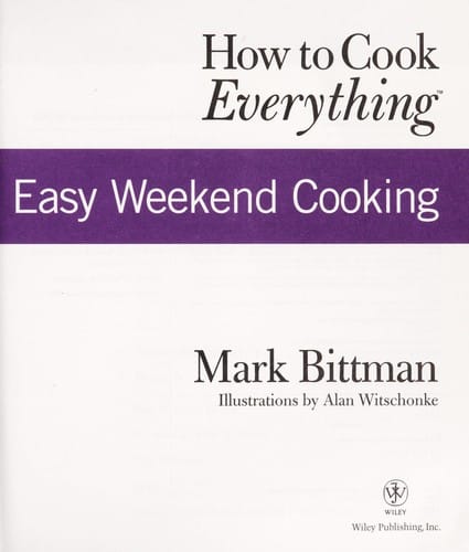 How to Cook Everything - Easy Weekend Cooking