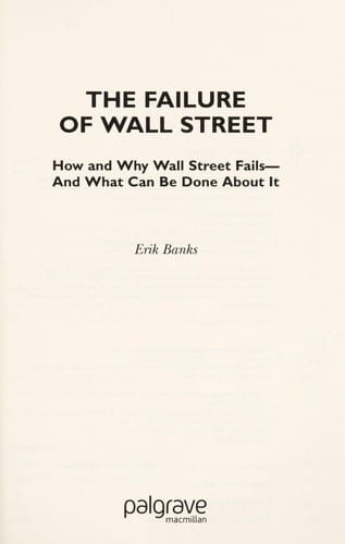 FAILURE OF WALL STREET: HOW AND WHY WALL STREET FAILS-AND WHAT CAN BE DONE ABOUT IT