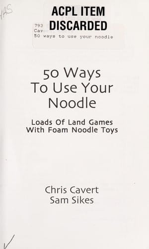 50 ways to use your noodle : loads of land games with foam noodle toys
