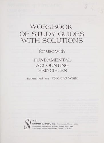 Workbook of study guides with solutions for use with Fundamental accounting principles, seventh edition [by] Pyle and White