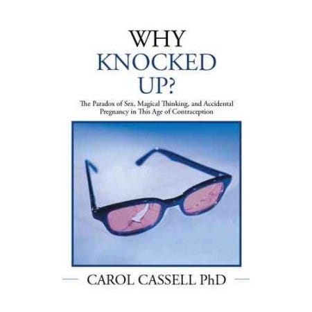 Why knocked up? the paradox of sex, magical thinking, and accidental pregnancy in this age of contraception