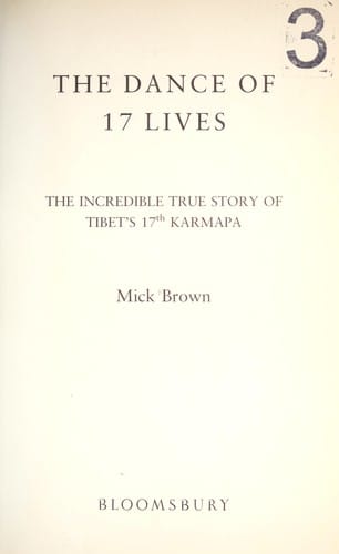 DANCE OF 17 LIVES: THE INCREDIBLE TRUE STORY OF TIBET'S 17TH KARMAPA