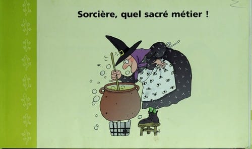 Sorcie  re, quel sacre  me tier !