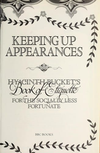 Keeping up appearances : Hyacinth Bucket's book of etiquette for the socially less fortunate