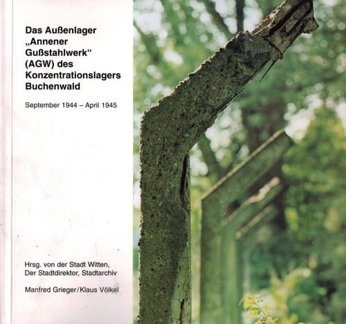 Das Außenlager „Annener Gußstahlwerk“ (AGW) des Konzentrationslagers Buchenwald