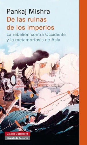 De las ruinas de los imperios : la rebelión contra Occidente y la metamorfosis de Asia