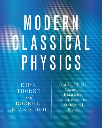 Modern classical physics optics, fluids, plasmas, elasticity, relativity, and statistical physics