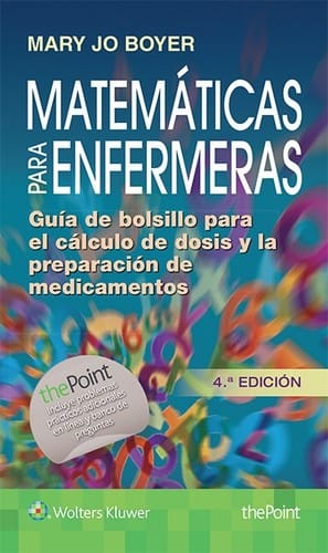 Matemáticas para enfermeras : guía de bolsillo para cálculo de dosis y preparación de medicamentos - 4. edición