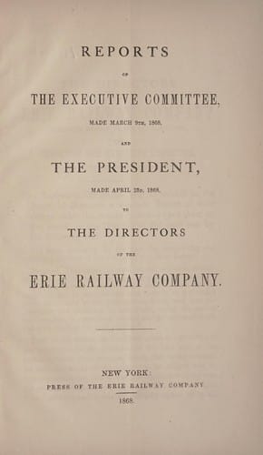 Reports of the executive committee made March 9th, 1868 and the president, made April 23d, 1868 to directors of the Erie Railway Company