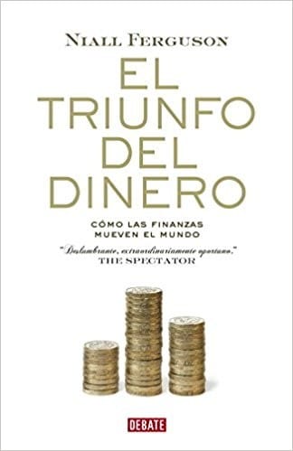 El triunfo del dinero : cómo las finanzas mueven el mundo - 2. ed.