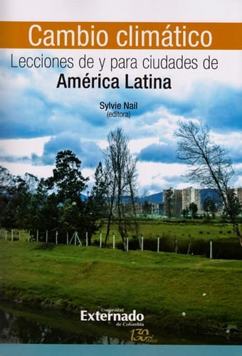 Cambio climático : lecciones de y para ciudades de América Latina - 1. edición