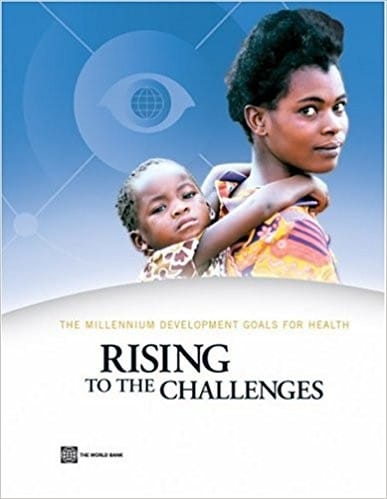 The millennium development goals for health : rising to the challenges