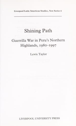 SHINING PATH: GUERRILLA WAR IN PERU'S NORTHERN HIGHLANDS, 1980-1997