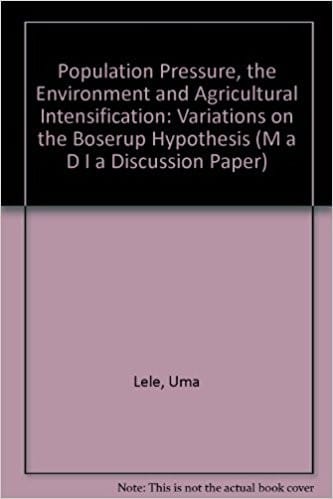 Population pressure the environment and agricultural intensification : variations on the Boserup hypothesis