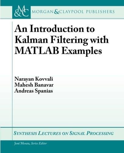 An introduction to kalman filtering with matlab examples