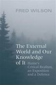 The external world and our knowledge of it : Hume's critical realism, an exposition and a defence