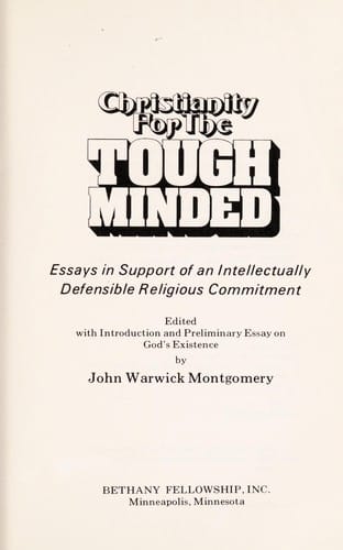 Christianity for the tough-minded; essays in support of an intellectually defensible religious commitment
