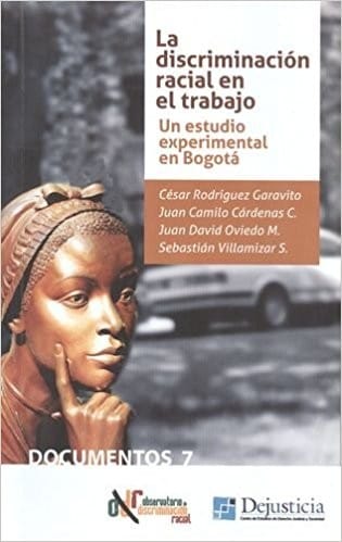 La discriminación racial en el trabajo : un estudio experimental en Bogotá