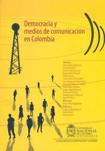 Democracia y medios de comunicación en Colombia - 1. ed.