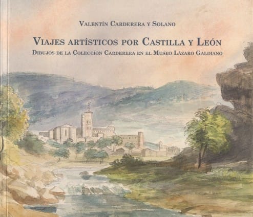 Viajes artísticos por Castilla y León : dibujos de la Colección Carderera en el Museo Lázaro Galdiano 