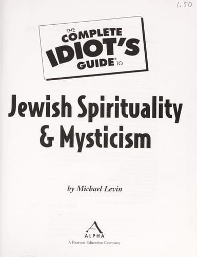 The complete idiot's guide to Jewish spirituality & mysticism