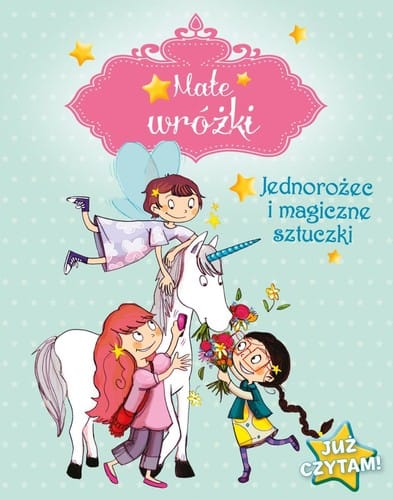 Małe wróżki. Jednorożec i magiczne sztuczki
