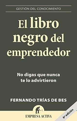El libro negro del emprendedor : no digas que nunca te lo advirtieron - 4. ed.