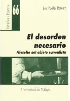 El desorden necesario : filosofía del objeto surrealista