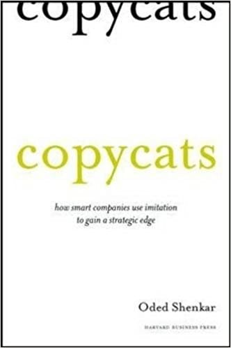 Copycats: How Smart Companies Use Imitation to Gain a Strategic Edge