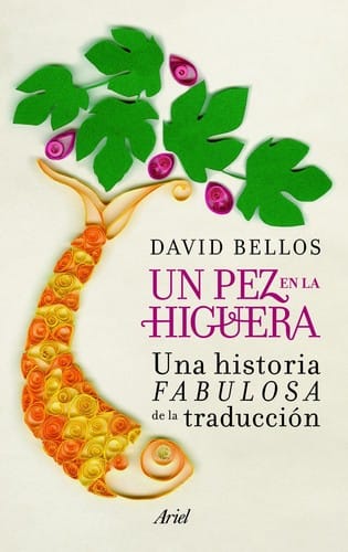 Un pez en la higuera : una historia fabulosa de la traducción - 1. ed.