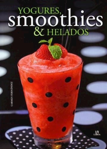 Yogures, smoothies y helados : refrescantes sorbitos
