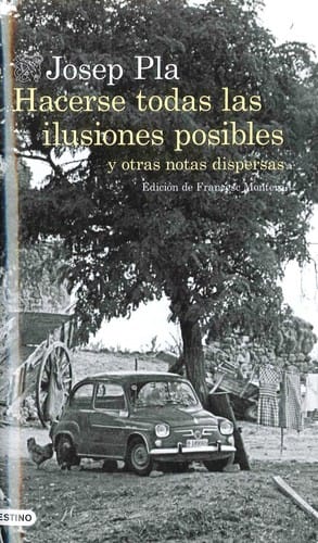 Hacerse todas las ilusiones posibles y otras notas dispersas