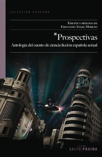Prospectivas : antología del cuento de ciencia ficción española actual - 1. ed.