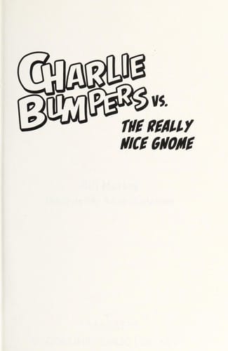 Charlie Bumpers vs. the really Nice Gnome